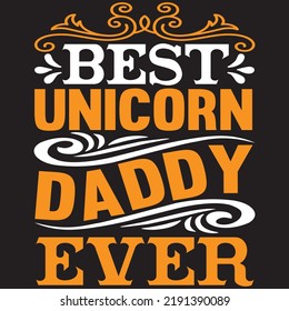 Best Unicorn Daddy Ever vector file.