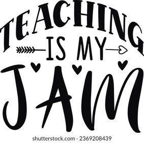 Best Unique Design ; Teaching is My Jam