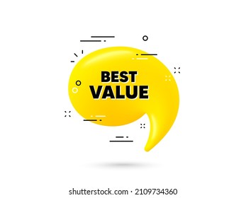 Best value text. Yellow 3d chat bubble. Special offer Sale sign. Advertising Discounts symbol. Best value minimal talk balloon. 3d dialogue bubble with message. Vector