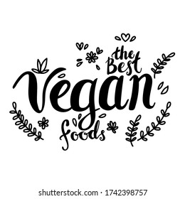The Best Vegan Food. Hand lettering text. Vegan slogan for print t-shirt totebag, package design, web, souvenir, card etc. vector vegan text