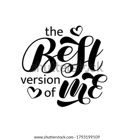 The Best version of me brush lettering. Vector illustration for clothes, banner
