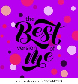 The best version of me  lettering.  Vector illustration for card