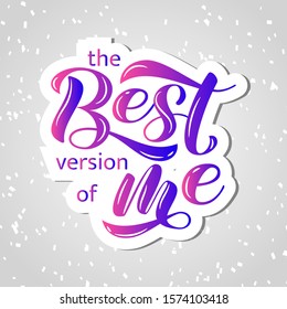 The best version of me  lettering.  Vector illustration for card