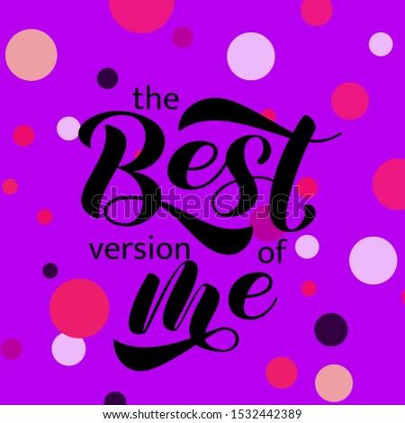 The best version of me  lettering.  Vector illustration for card