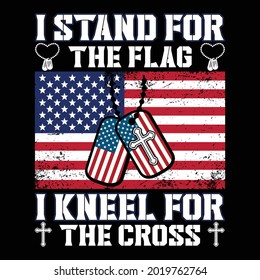 Best Veteran Quotes I stand For The Flag I Kneel For The Cross Vintage T-Shirt Design Template.