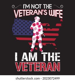 Best Veteran Saying I'm Not The Veteran's Wife I Am The Veteran.