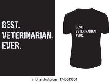 Best Veterinarian Ever- Tshirt, veterinary, technicians, Vector graphic, typographic poster or t-shirt.
