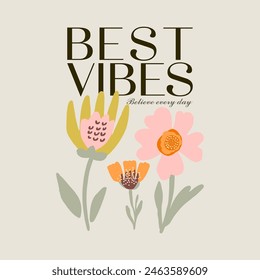 BEST VIBES Believe every day colorful flower, Graphic design print t-shirts fashion, illustration, vector, posters, cards, stickers, mug