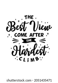 The best view come after the hardest climb Inspiring Creative Motivation Quote Poster Template. Vector Typography Banner Design Background.