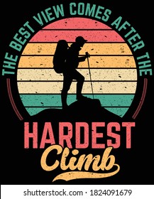 Best view comes after the hardest climb hiking t-shirt design for hikers