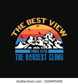 The  Best View Comes After The Hardest Climb vector illustration. For t-shirt print and other uses.