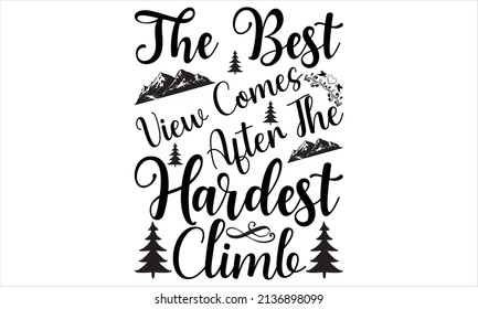  The best view comes after the hardest climb - svg cut file.