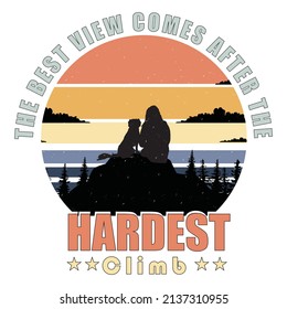 the best view comes after the hardest climb hiking t-shirt design