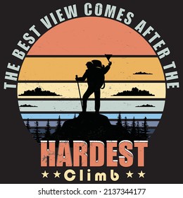 the best view comes after  the hardest climb hiking adventure t-shirt design template