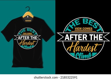 The Best View Comes After the Hardest Climb T Shirt Design