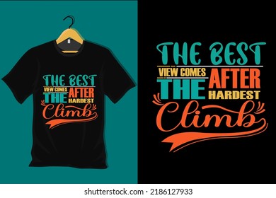 The Best View Comes After the Hardest Climb T Shirt Design