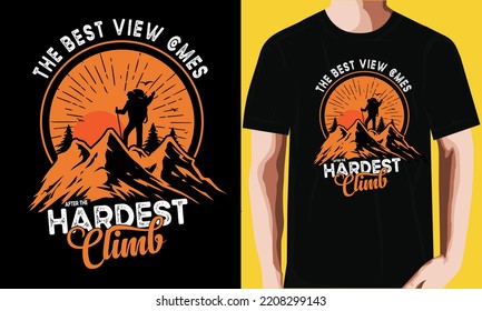 The best view comes after the hardest climb T-shirt Design.