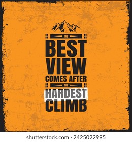 The Best View Comes After The Hardest Climb.  Outdoor Adventure Inspiring Motivation Quote. Vector Typography Banner Design Concept On Grunge Texture Rough Background.