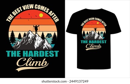 THE BEST VIEW COMES AFTER THE HARDEST CLIMB t shirt design .Mountain t shirt design .