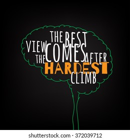 the best view comes after the hardest climb motivation clever ideas in the brain poster. Text lettering of an inspirational saying. Quote Typographical Poster Template, vector design