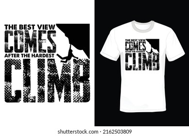 The Best Views Come After the Hardest Climb, Climbing T shirt design, vintage, typography