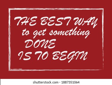 The best way to get something done is to begin Inspiring quote Vector illustration