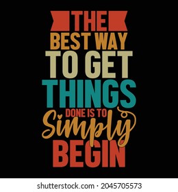 the best way to get things done is to simply begin, modern best way symbol, things to do with friends, my simple life quotes vector illustration