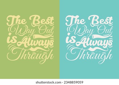 The best way out is always through Motivational Shirt, inspirational gift, EPS, cuts Motivational sayings for circuit