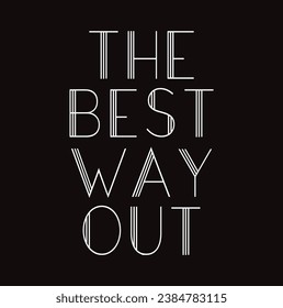 the best way out text on black background.