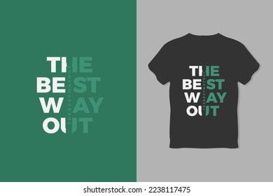 The best way out. Typography T Shirt Design