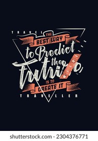 The best way to predict the future is to create it t shirt design 