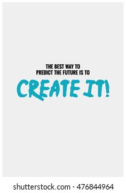 The best way to predict the future is to create it (Motivational Quote Vector Poster Design)
