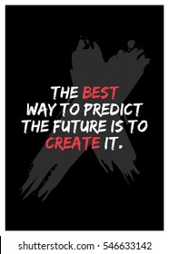 The best way to predict the future is to create it. (Motivational Quote Vector Poster Design)