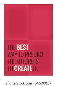 The best way to predict the future is to create it. (Motivational Quote Vector Poster Design)