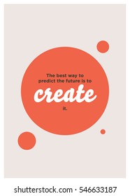 The best way to predict the future is to create it. (Motivational Quote Vector Poster Design)