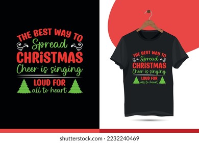 The best way to spread Christmas Cheer is singing loud for all to heart -  Christmas T-shirt Design Template. And the best Christmas party shirt with the tree, illustration 