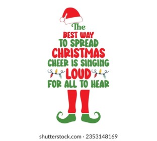 The best way to spread Christmas cheer is singing loud for all to hear svg, A hat vector, Merry Christmas, Happy New, magic svg, Christmas T shirt, jolly,  holiday, Silhouette Merry cut file svg, joy,