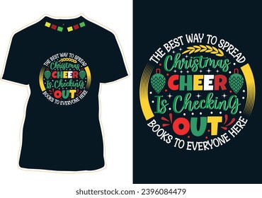 The Best Way To Spread Christmas Cheer Is Checking Out Books To Everyone Here T-shirt Design