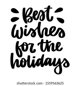 Best widhes for the holidays. Vector christmas quote and decor elements. Typography image with lettering. Black isolated phrase, design for t-shirt and prints.