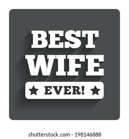Best wife ever sign icon. Award symbol. Exclamation mark. Gray flat button with shadow. Modern UI website navigation. Vector