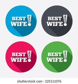 Best wife ever sign icon. Award symbol. Exclamation mark. Circle buttons with long shadow. 4 icons set. Vector