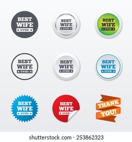 Best wife ever sign icon. Award symbol. Exclamation mark. Circle concept buttons. Metal edging. Star and label sticker. Vector