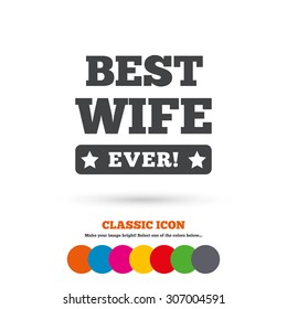 Best wife ever sign icon. Award symbol. Exclamation mark. Classic flat icon. Colored circles. Vector