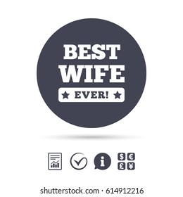 Best wife ever sign icon. Award symbol. Exclamation mark. Report document, information and check tick icons. Currency exchange. Vector