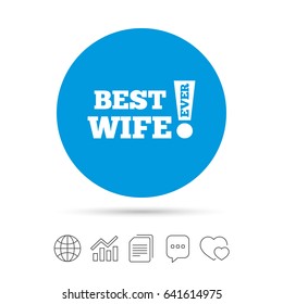 Best wife ever sign icon. Award symbol. Exclamation mark. Copy files, chat speech bubble and chart web icons. Vector