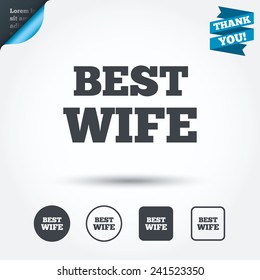 Best wife sign icon. Award symbol. Circle and square buttons. Flat design set. Thank you ribbon. Vector