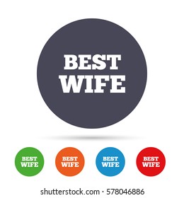 Best wife sign icon. Award symbol. Round colourful buttons with flat icons. Vector