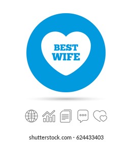Best wife sign icon. Heart love symbol. Copy files, chat speech bubble and chart web icons. Vector