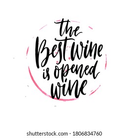 The best wine is opened wine. Funny quote about wine, hand lettering poster design. Black calligraphy text on red glass trace texture.