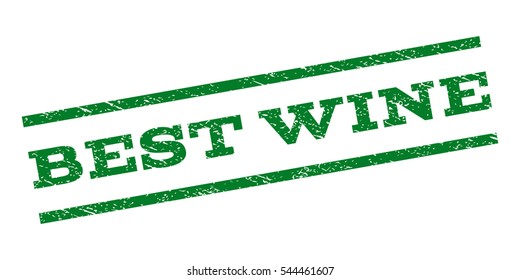 Best Wine watermark stamp. Text caption between parallel lines with grunge design style. Rubber seal stamp with dirty texture. Vector green color ink imprint on a white background.